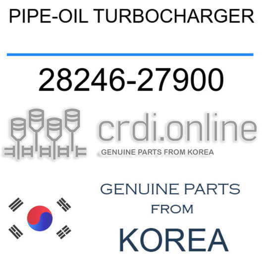 PIPE-OIL TURBOCHARGER 28246-27900 2824627900 28246 27900